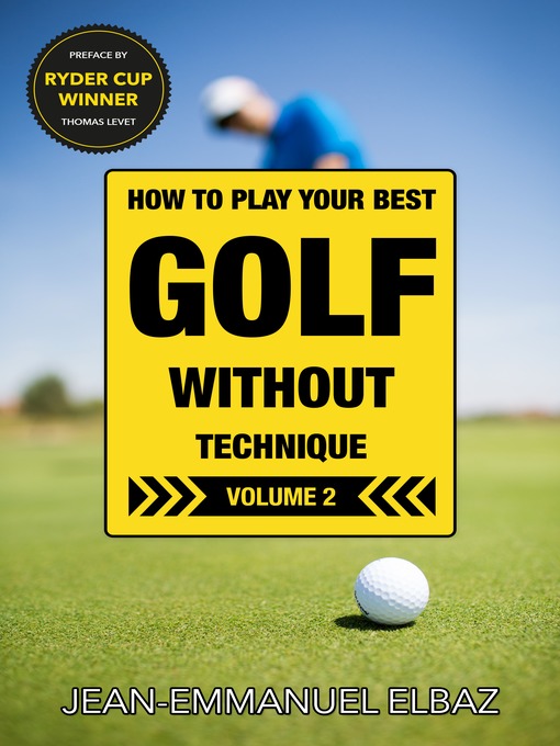 Title details for Golf without Technique--Volume 2 by Jean-Emmanuel Elbaz - Available